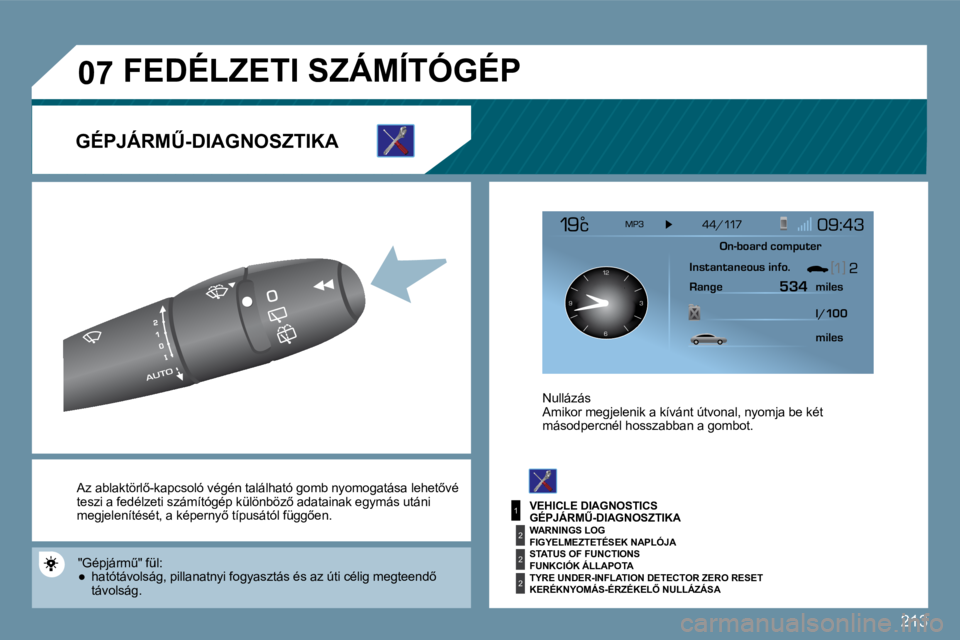 PEUGEOT 207 2009  Kezelési útmutató (in Hungarian) 213
1
2
2
2
�0�7
126 3
9
� �A�z� � �a�b�l�a�k�t�ö�r�l5�-�k�a�p�c�s�o�l�ó� � �v�é�g�é�n� �t�a�l�á�l�h�a�t�ó� �g�o�m�b� � �n�y�o �m�o�g�a�t�á�s�a� � �l�e�h�e�t5�v�é� � �A�z� � �a�b�l�a�k�t�ö�
