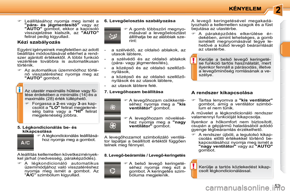 PEUGEOT 207 2009  Kezelési útmutató (in Hungarian) !
!
i
�5�3
   
� � �  �L�e�á�l�l�í�t�á�s�á�h�o�z�  �n�y�o�m�j�a�  �m�e�g�  �i�s�m�é�t�  �a� 
 
�"�p�á�r�a�-�  �é�s�  �j�é�g�m�e�n�t�e�s�í�t5�"�  � �v�a�g�y�  �a�z� 
 
�"�A�U�T
