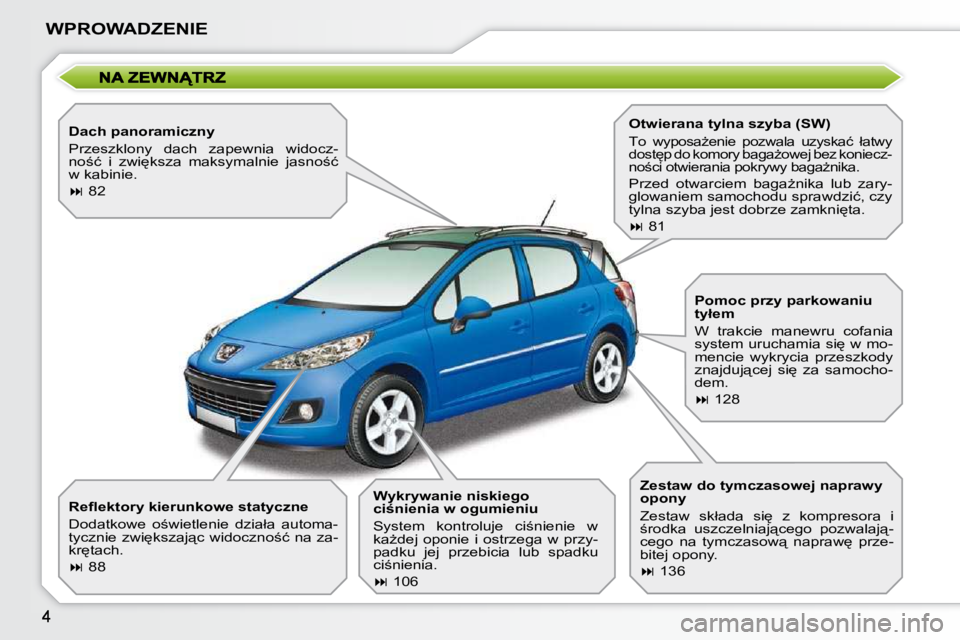 PEUGEOT 207 2009  Instrukcja obsługi (in Polish) �W�P�R�O�W�A�D�Z�E�N�I�E
� � �D�a�c�h� �p�a�n�o�r�a�m�i�c�z�n�y�  
� �P�r�z�e�s�z�k�l�o�n�y�  �d�a�c�h�  �z�a�p�e�w�n�i�a�  �w�i�d�o�c�z�- 
�n�o;�ć�  �i�  �z�w�i
�k�s�z�a�  �m�a�k�s�y�m�a�l�n�i�e� 