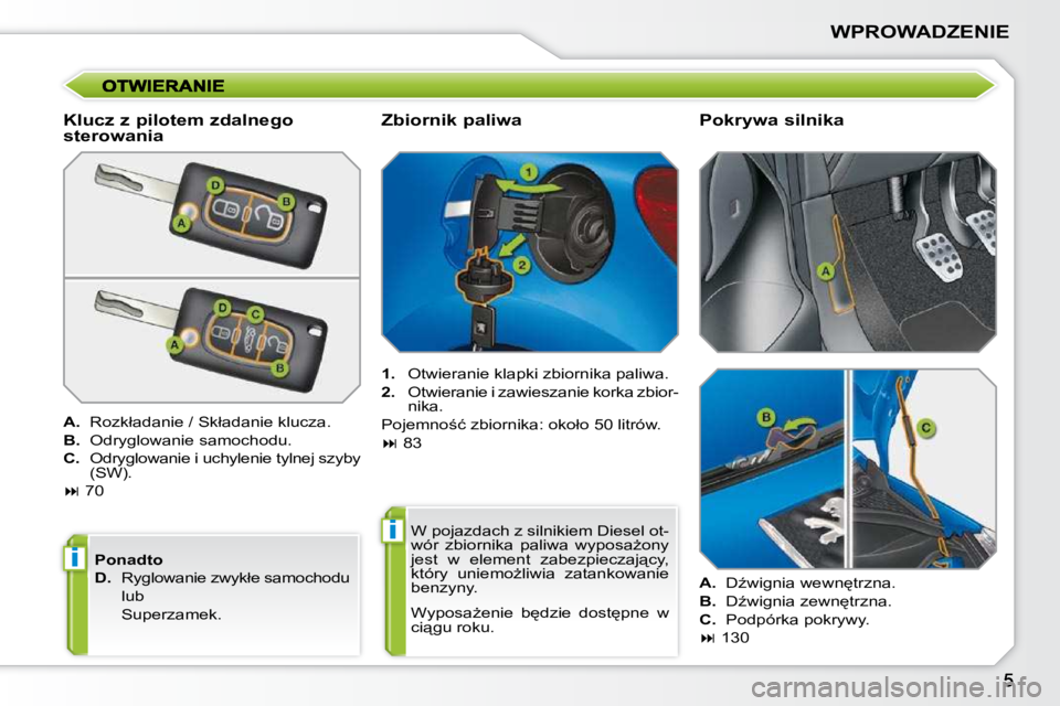 PEUGEOT 207 2009  Instrukcja obsługi (in Polish) i
i
�W�P�R�O�W�A�D�Z�E�N�I�E
� � �K�l�u�c�z� �z� �p�i�l�o�t�e�m� �z�d�a�l�n�e�g�o�  
�s�t�e�r�o�w�a�n�i�a�  
  
A. � �  �R�o�z�k�ł�a�d�a�n�i�e� �/� �S�k�ł�a�d�a�n�i�e� �k�l�u�c�z�a�.� 
  
B.  � �O�d