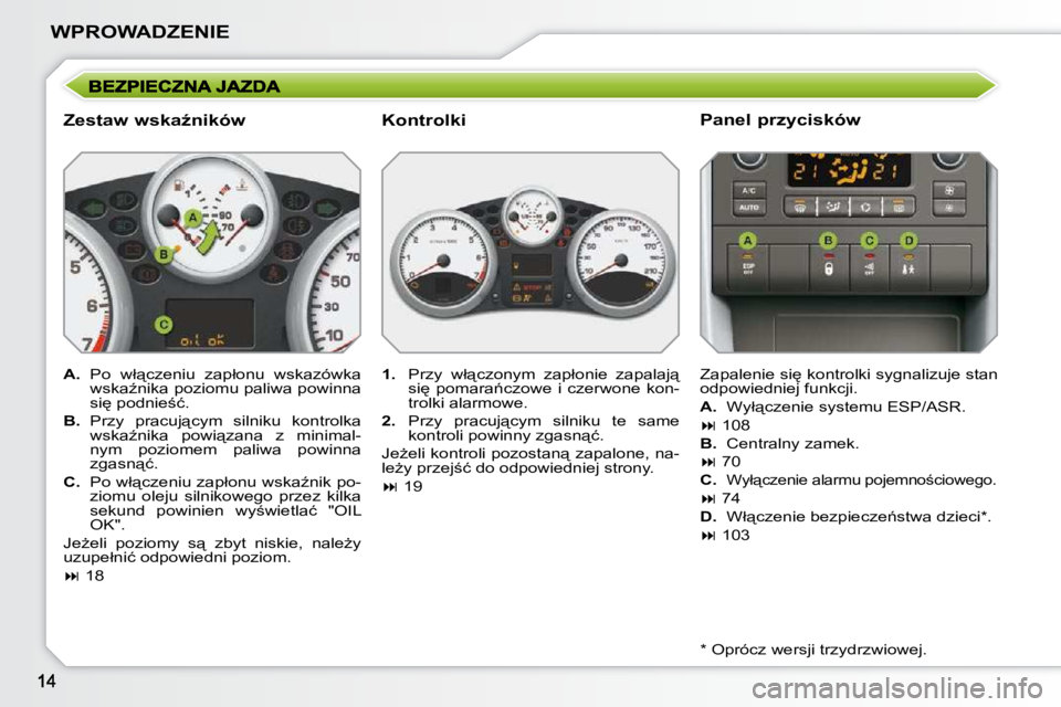 PEUGEOT 207 2009  Instrukcja obsługi (in Polish) �W�P�R�O�W�A�D�Z�E�N�I�E
� � �Z�e�s�t�a�w� �w�s�k�aE�n�i�k�ó�w�  
   
A. � �  �P�o�  �w�ł"�c�z�e�n�i�u�  �z�a�p�ł�o�n�u�  �w�s�k�a�z�ó�w�k�a� 
�w�s�k�aE�n�i�k�a� �p�o�z�i�o�m�u� �p�a�l�i�w�