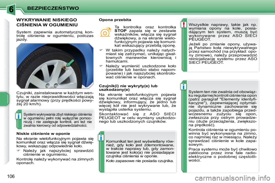 PEUGEOT 207 2009  Instrukcja obsługi (in Polish) !
i
i
i
�B�E�Z�P�I�E�C�Z�E0�S�T�W�O
106
� � � � � � � �W�Y�K�R�Y�W�A�N�I�E� �N�I�S�K�I�E�G�O� 
�C�I:�N�I�E�N�I�A� �W� �O�G�U�M�I�E�N�I�U� 
� �S�y�s�t�e�m�  �z�a�p�e�w�n�i�a�  �a�u�t�o�m�a�t�y�c�z�n