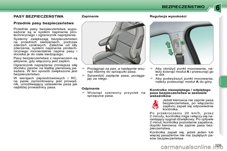 PEUGEOT 207 2009  Instrukcja obsługi (in Polish) �B�E�Z�P�I�E�C�Z�E0�S�T�W�O
109
� � � � � � � �P�A�S�Y� �B�E�Z�P�I�E�C�Z�E0�S�T�W�A� � � �R�e�g�u�l�a�c�j�a� �w�y�s�o�k�o�c�i�  
� � �K�o�n�t�r�o�l�k�a� �n�i�e�z�a�p�i
�t�e�g�o� �/� �o�d�p�i
�t�