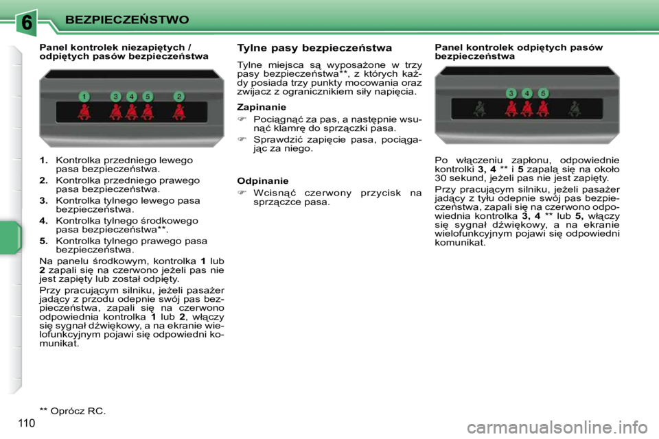 PEUGEOT 207 2009  Instrukcja obsługi (in Polish) �B�E�Z�P�I�E�C�Z�E0�S�T�W�O
110
   
1. � �  �K�o�n�t�r�o�l�k�a� �p�r�z�e�d�n�i�e�g�o� �l�e�w�e�g�o� 
�p�a�s�a� �b�e�z�p�i�e�c�z�e1�s�t�w�a�.� 
  
2. � �  �K�o�n�t�r�o�l�k�a� �p�r�z�e�d�n�i�e�g�o� �p