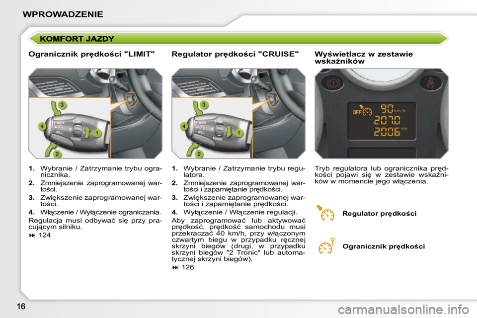 PEUGEOT 207 2009  Instrukcja obsługi (in Polish) �W�P�R�O�W�A�D�Z�E�N�I�E
� � �O�g�r�a�n�i�c�z�n�i�k� �p�r
�d�k�o�c�i� �"�L�I�M�I�T�"� � � �W�y�w�i�e�t�l�a�c�z� �w� �z�e�s�t�a�w�i�e�  
�w�s�k�aE�n�i�k�ó�w� 
   
1. � �  �W�y�b�r�a�n�i�