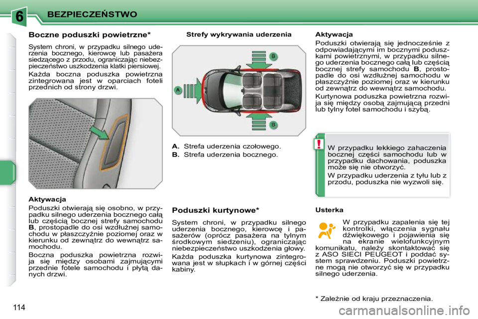 PEUGEOT 207 2009  Instrukcja obsługi (in Polish) !
�B�E�Z�P�I�E�C�Z�E0�S�T�W�O
114
� � � � � � � � �B�o�c�z�n�e� �p�o�d�u�s�z�k�i� �p�o�w�i�e�t�r�z�n�e� �*� � 
� �S�y�s�t�e�m�  �c�h�r�o�n�i�,�  �w�  �p�r�z�y�p�a�d�k�u�  �s�i�l�n�e�g�o�  �u�d�e�- 
�