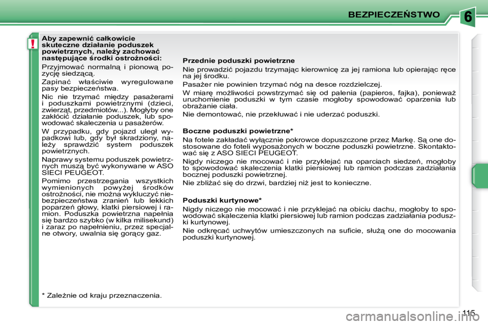PEUGEOT 207 2009  Instrukcja obsługi (in Polish) !
�B�E�Z�P�I�E�C�Z�E0�S�T�W�O
115
� � � � � � � � � � � �A�b�y� �z�a�p�e�w�n�i�ć� �c�a�ł�k�o�w�i�c�i�e�  
�s�k�u�t�e�c�z�n�e� �d�z�i�a�ł�a�n�i�e� �p�o�d�u�s�z�e�k� 
�p�o�w�i�e�t�r�z�n�y�c�h�,� �n�