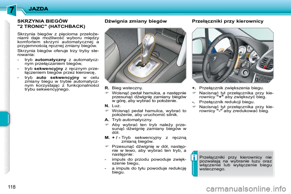 PEUGEOT 207 2009  Instrukcja obsługi (in Polish) �i
118
� � � � � � � � � � � � � �S�K�R�Z�Y�N�I�A� �B�I�E�G�Ó�W� 
�"�2� �T�R�O�N�I�C�"� �(�H�A�T�C�H�B�A�C�K�)� 
� �S�k�r�z�y�n�i�a�  �b�i�e�g�ó�w�  �z�  �p�i
�c�i�o�m�a�  �p�r�z�e�ł�oG�e
