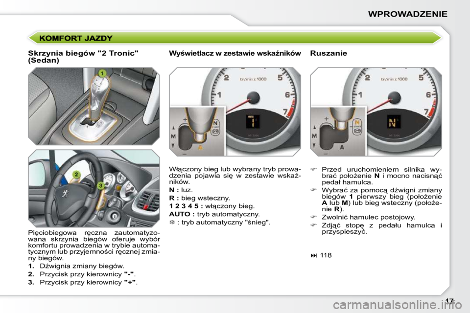 PEUGEOT 207 2009  Instrukcja obsługi (in Polish) �W�P�R�O�W�A�D�Z�E�N�I�E
� � �S�k�r�z�y�n�i�a� �b�i�e�g�ó�w� �"�2� �T�r�o�n�i�c�"�  
�(�S�e�d�a�n�)�  
� �P�i
�c�i�o�b�i�e�g�o�w�a�  �r
�c�z�n�a�  �z�a�u�t�o�m�a�t�y�z�o�- 
�w�a�n�a�  �s�k�