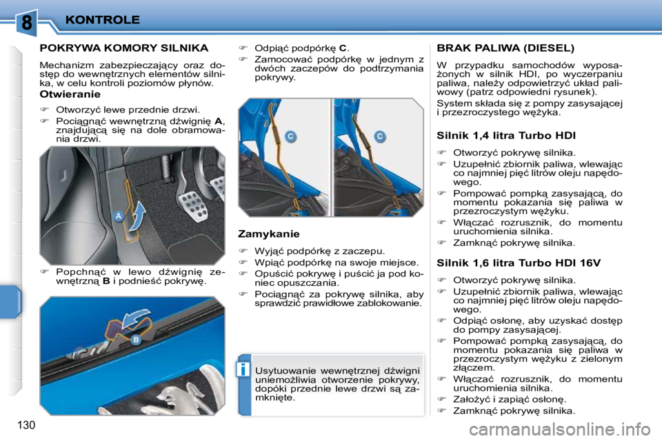 PEUGEOT 207 2009  Instrukcja obsługi (in Polish) i
130
� � � � � � � � � �P�O�K�R�Y�W�A� �K�O�M�O�R�Y� �S�I�L�N�I�K�A� 
� �M�e�c�h�a�n�i�z�m�  �z�a�b�e�z�p�i�e�c�z�a�j"�c�y�  �o�r�a�z�  �d�o�- 
�s�t
�p� �d�o� �w�e�w�n
�t�r�z�n�y�c�h� �e�l�e�m