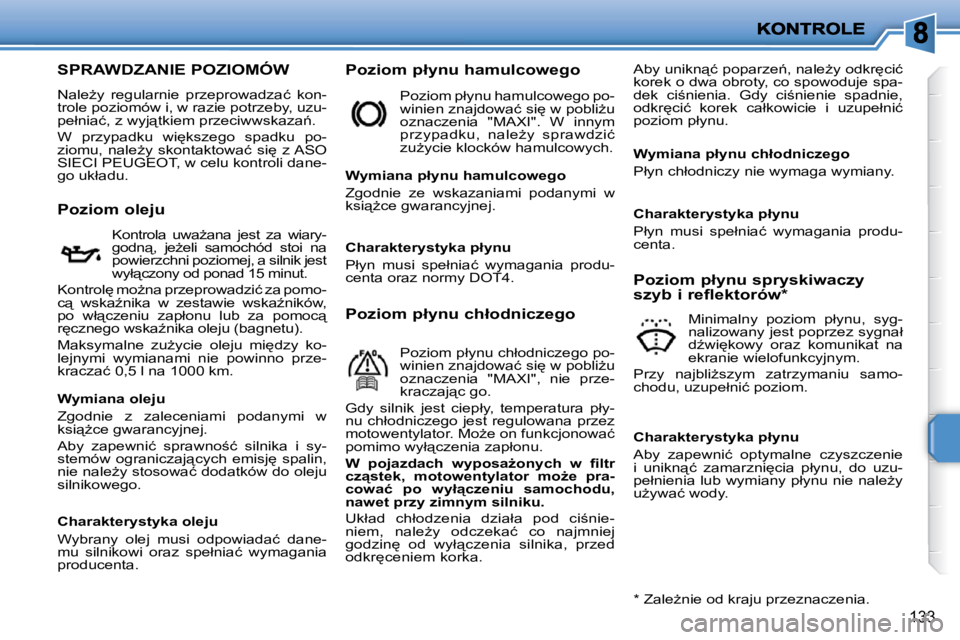 PEUGEOT 207 2009  Instrukcja obsługi (in Polish) 133
� � � � � � � � � � � � � � � � � � � �S�P�R�A�W�D�Z�A�N�I�E� �P�O�Z�I�O�M�Ó�W� 
� �N�a�l�eG�y�  �r�e�g�u�l�a�r�n�i�e�  �p�r�z�e�p�r�o�w�a�d�z�a�ć�  �k�o�n�- 
�t�r�o�l�e� �p�o�z�i�o�m�ó�w� �i�