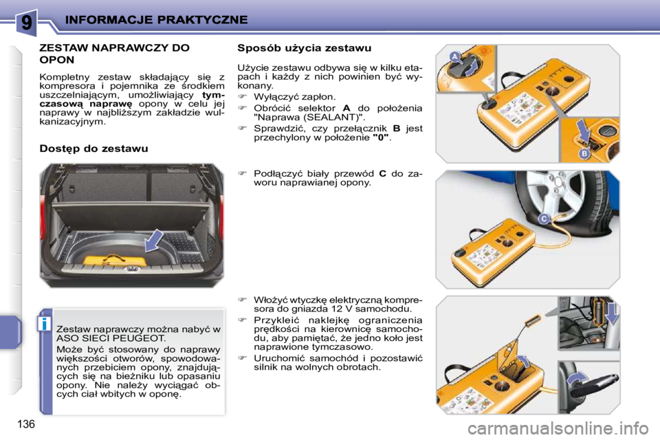 PEUGEOT 207 2009  Instrukcja obsługi (in Polish) i
136
� � �Z�e�s�t�a�w� �n�a�p�r�a�w�c�z�y� �m�oG�n�a� �n�a�b�y�ć� �w�  
ASO SIECI PEUGEOT.  
� �M�oG�e�  �b�y�ć�  �s�t�o�s�o�w�a�n�y�  �d�o�  �n�a�p�r�a�w�y�  
�w�i
�k�s�z�o;�c�i�  �o�t�w�o�r�