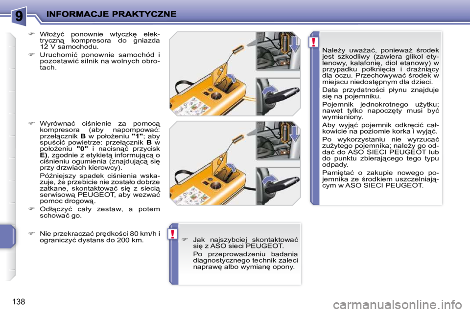PEUGEOT 207 2009  Instrukcja obsługi (in Polish) !
!
138
� � �N�a�l�eG�y�  �u�w�aG�a�ć�,�  �p�o�n�i�e�w�aG�  ;�r�o�d�e�k�  
�j�e�s�t�  �s�z�k�o�d�l�i�w�y�  �(�z�a�w�i�e�r�a�  �g�l�i�k�o�l�  �e�t�y�-
�l�e�n�o�w�y�,�  �k�a�l�a�f�o�n�i
�,�  �d�i�