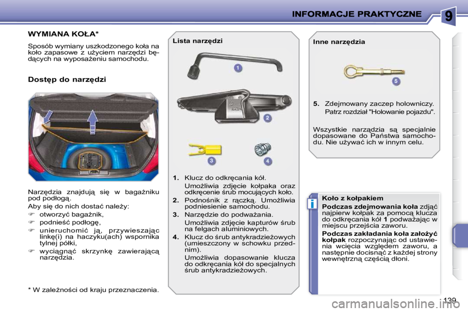 PEUGEOT 207 2009  Instrukcja obsługi (in Polish) i
139
� � � � � � � � � � � � � � � � � � � �W�Y�M�I�A�N�A� �K�O�Ł�A� �*� � 
� �S�p�o�s�ó�b� �w�y�m�i�a�n�y� �u�s�z�k�o�d�z�o�n�e�g�o� �k�o�ł�a� �n�a�  
�k�o�ł�o�  �z�a�p�a�s�o�w�e�  �z�  �uG�y�c