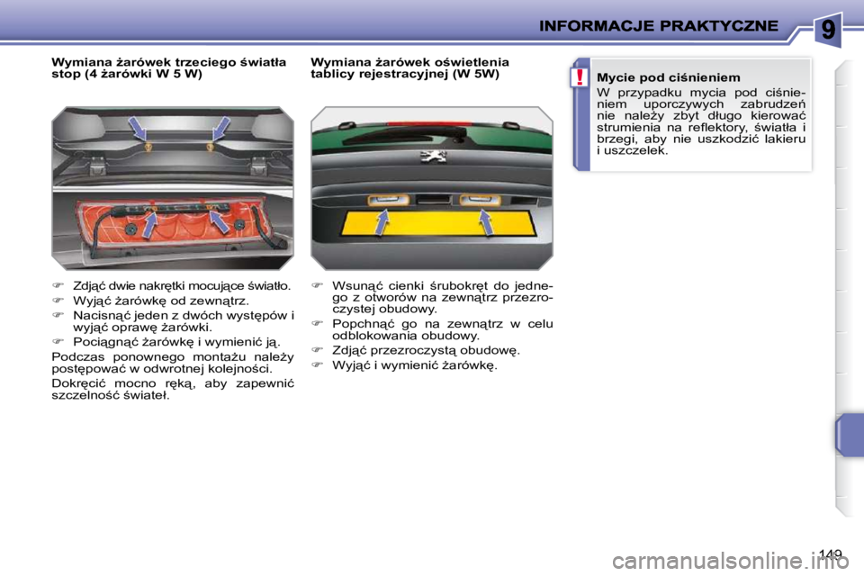 PEUGEOT 207 2009  Instrukcja obsługi (in Polish) !
149
� � �W�y�m�i�a�n�a� G�a�r�ó�w�e�k� �t�r�z�e�c�i�e�g�o� �w�i�a�t�ł�a�  
�s�t�o�p� �(�4� G�a�r�ó�w�k�i� �W� �5� �W�)�  
   
� � �  �Z�d�j"�ć� �d�w�i�e� �n�a�k�r
�t�k�i� �m�o�c�u�j