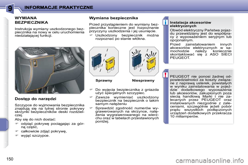PEUGEOT 207 2009  Instrukcja obsługi (in Polish) !
i
�1�5�0
� �P�E�U�G�E�O�T�  �n�i�e�  �p�o�n�o�s�i�  G�a�d�n�e�j�  �o�d�- 
�p�o�w�i�e�d�z�i�a�l�n�o;�c�i�  �z�a�  �k�o�s�z�t�y�  �z�w�i"�z�a�-
�n�e�  �z�  �n�a�p�r�a�w"�  �u�s�t�e�r�e�k�,