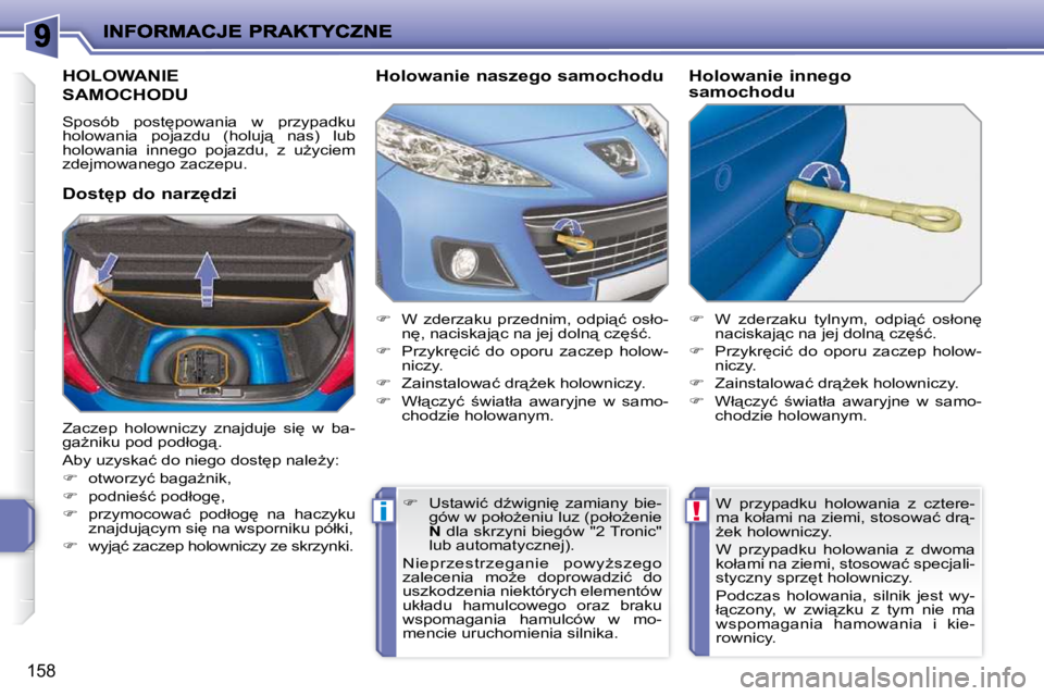 PEUGEOT 207 2009  Instrukcja obsługi (in Polish) !i
158
     HOLOWANIE 
�S�A�M�O�C�H�O�D�U� 
� �S�p�o�s�ó�b�  �p�o�s�t
�p�o�w�a�n�i�a�  �w�  �p�r�z�y�p�a�d�k�u�  
�h�o�l�o�w�a�n�i�a�  �p�o�j�a�z�d�u�  �(�h�o�l�u�j"�  �n�a�s�)�  �l�u�b� 
�h�o�