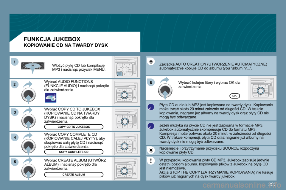 PEUGEOT 207 2009  Instrukcja obsługi (in Polish) �2�0�3
�2�2
�3�3
�1�1
�5�5
�6�6
�4�4
�C�O�P�Y� �C�D� �T�O� �J�U�K�E�B�O�X� 
�C�O�P�Y� �C�O�M�P�L�E�T�E� �C�D
�C�R�E�A�T�E� �A�L�B�U�M
�O�K
� �W�y�b�r�a�ć� �C�O�P�Y� �C�D� �T�O� �J�U�K�E�B�O�X� �(�K�O