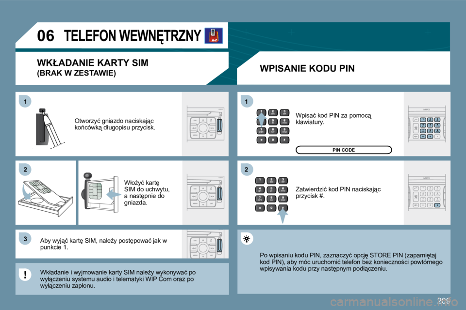 PEUGEOT 207 2009  Instrukcja obsługi (in Polish) �2�0�9
�1�1
�2�2
�3�3
�1�1
�2�2
�0�6� � � � � �T�E�L�E�F�O�N� �W�E�W�N&�T�R�Z�N�Y� 
� � �W�P�I�S�A�N�I�E� �K�O�D�U� �P�I�N� 
� �O�t�w�o�r�z�y�ć� �g�n�i�a�z�d�o� �n�a�c�i�s�k�a�j"�c� �k�o1�c�ó