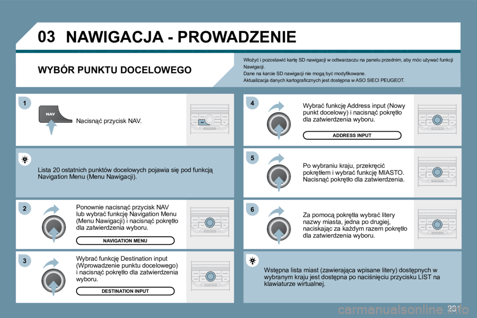 PEUGEOT 207 2009  Instrukcja obsługi (in Polish) �2�3�1
�0�3
�1
�2
�3
�5 
�6
�4
� � � � � � � � � � � �N�A�W�I�G�A�C�J�A� �-� �P�R�O�W�A�D�Z�E�N�I�E� 
� � �W�Y�B�Ó�R� �P�U�N�K�T�U� �D�O�C�E�L�O�W�E�G�O� 
� �P�o�n�o�w�n�i�e� �n�a�c�i�s�n"�ć� �