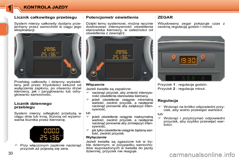 PEUGEOT 207 2009  Instrukcja obsługi (in Polish) �3�0
� � � � � � � � � � �L�i�c�z�n�i�k� �c�a�ł�k�o�w�i�t�e�g�o� �p�r�z�e�b�i�e�g�u�  
� �S�y�s�t�e�m�  �m�i�e�r�z�y�  �c�a�ł�k�o�w�i�t�y�  �d�y�s�t�a�n�s�  �p�r�z�e�- 
�j�e�c�h�a�n�y�  �p�r�z�e�z� 
