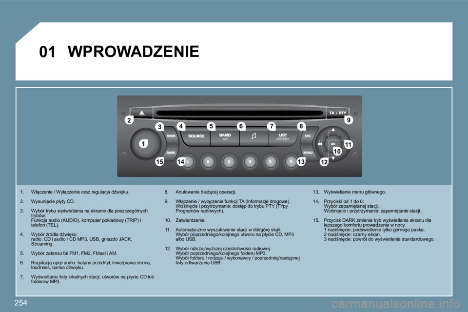 PEUGEOT 207 2009  Instrukcja obsługi (in Polish) �2�5�4
�1
�2�2
�1�0�1�0�1�1�1�1
�1�3�1�3�1�4�1�4�1�5�1�5
�3�3�4�4�5�5�6�6�7�7�8�8�9�9
�1�2�1�2
�0�1� � � � � �W�P�R�O�W�A�D�Z�E�N�I�E� 
� � � �1�.� �  �W�ł"�c�z�e�n�i�e� �/� �W�y�ł"�c�z�e�