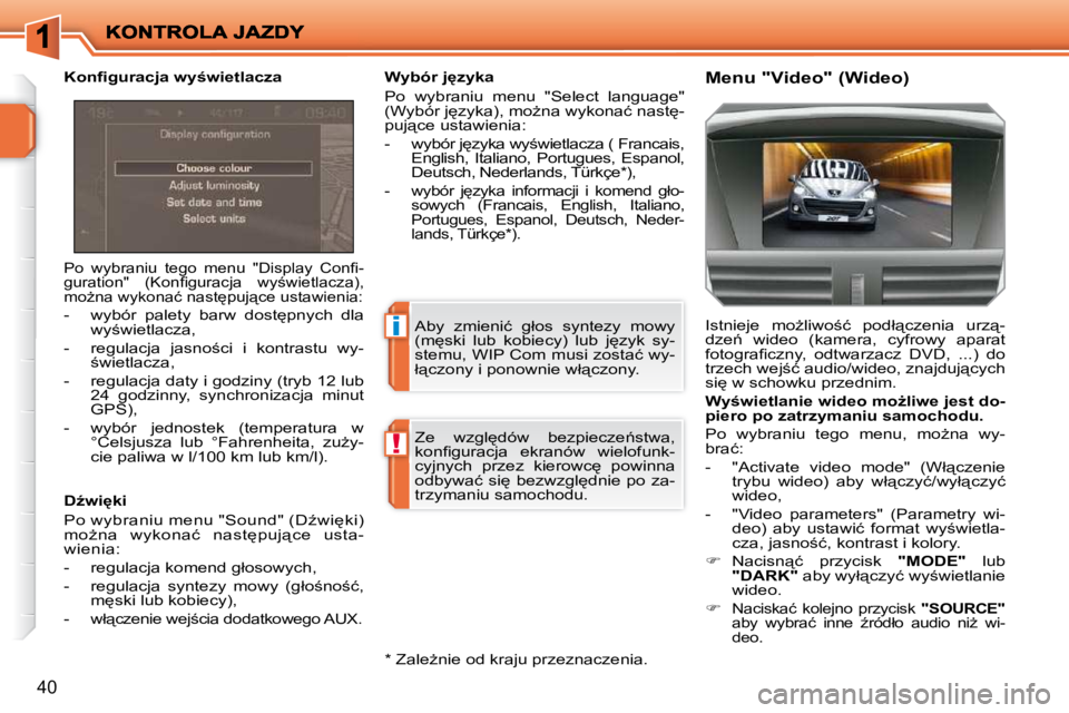 PEUGEOT 207 2009  Instrukcja obsługi (in Polish) �i
!
�4�0
� �P�o�  �w�y�b�r�a�n�i�u�  �t�e�g�o�  �m�e�n�u�  �"�D�i�s�p�l�a�y�  �C�o�n�ﬁ� �- 
�g�u�r�a�t�i�o�n�"�  �(�K�o�n�ﬁ� �g�u�r�a�c�j�a�  �w�y;�w�i�e�t�l�a�c�z�a�)�,� 
�m�oG�n�a� �w