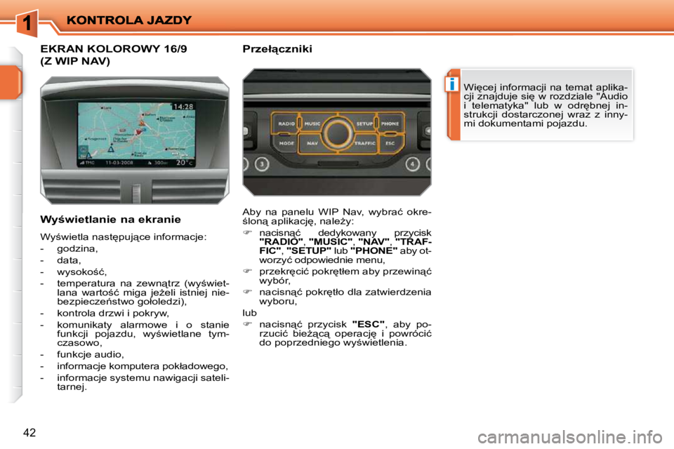 PEUGEOT 207 2009  Instrukcja obsługi (in Polish) �i
�4�2
� � � � � � � � � � � �E�K�R�A�N� �K�O�L�O�R�O�W�Y� �1�6�/�9� 
�(�Z� �W�I�P� �N�A�V�)� 
� �W�i
�c�e�j� �i�n�f�o�r�m�a�c�j�i� �n�a� �t�e�m�a�t� �a�p�l�i�k�a�- 
�c�j�i� �z�n�a�j�d�u�j�e� �s�i
