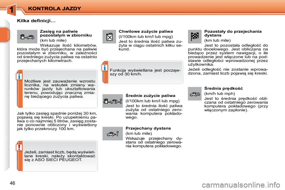 PEUGEOT 207 2009  Instrukcja obsługi (in Polish) !
�i
�i
�4�6
� � �P�o�z�o�s�t�a�ł�y� �d�o� �p�r�z�e�j�e�c�h�a�n�i�a�  
�d�y�s�t�a�n�s�  
� �(�k�m� �l�u�b� �m�i�l�e�)�  
� �J�e�s�t�  �t�o�  �p�o�z�o�s�t�a�ł�a�  �o�d�l�e�g�ł�o;�ć�  �d�o� 
�p�u�n