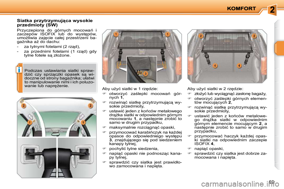 PEUGEOT 207 2009  Instrukcja obsługi (in Polish) i
�6�9
� � �S�i�a�t�k�a� �p�r�z�y�t�r�z�y�m�u�j"�c�a� �w�y�s�o�k�i�e�  
�p�r�z�e�d�m�i�o�t�y� �(�S�W�)�  
� �P�r�z�y�c�z�e�p�i�o�n�a�  �d�o�  �g�ó�r�n�y�c�h�  �m�o�c�o�w�a1�  �i�  
�z�a�c�z�e�p