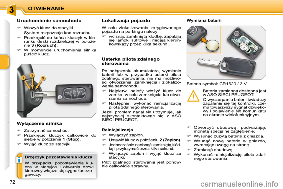 PEUGEOT 207 2009  Instrukcja obsługi (in Polish) i
OTWIERANIE
72
� � � � � � � � �U�r�u�c�h�o�m�i�e�n�i�e� �s�a�m�o�c�h�o�d�u�  
   
� � �  �W�ł�oG�y�ć� �k�l�u�c�z� �d�o� �s�t�a�c�y�j�k�i�.� � 
�  �S�y�s�t�e�m� �r�o�z�p�o�z�n�a�j�e� �k�o�d� �r