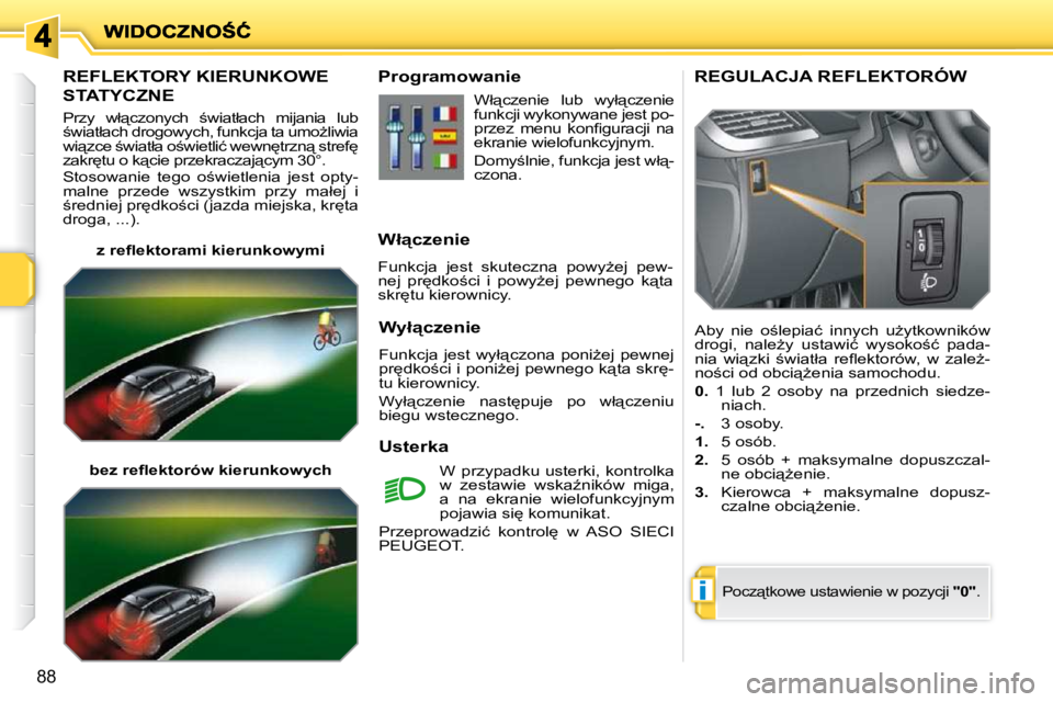 PEUGEOT 207 2009  Instrukcja obsługi (in Polish) �i
88
� � � � � � � �R�E�F�L�E�K�T�O�R�Y� �K�I�E�R�U�N�K�O�W�E� 
�S�T�A�T�Y�C�Z�N�E� 
� �P�r�z�y�  �w�ł"�c�z�o�n�y�c�h�  ;�w�i�a�t�ł�a�c�h�  �m�i�j�a�n�i�a�  �l�u�b�  
;�w�i�a�t�ł�a�c�h� �d�