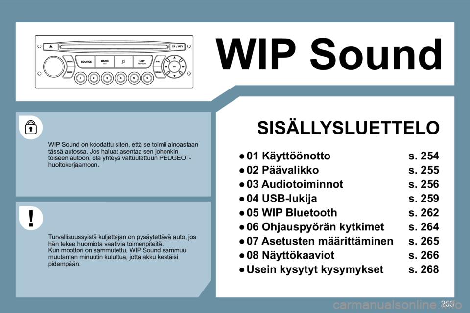 PEUGEOT 207 2009  Omistajan Käsikirja (in Finnish) 253
� � � � � � �W�I�P� �S�o�u�n�d� � 
 SISÄLLYSLUETTELO 
� � � 