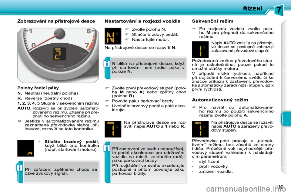 PEUGEOT 207 2009  Návod na použití (in Czech) i
i
i
119
� � �Z�o�b�r�a�z�o�v�á�n�í� �n�a� �p9�í�s�t�r�o�j�o�v�é� �d�e�s�c�e�  
� � �P�o�l�o�h�y� 9�a�d�i�c�í� �p�á�k�y�  
  
�N�. � �  �N�e�u�t�r�a�l� �(�n�e�u�t�r�á�l�n�í� �p�o�l�o�h�a�)�