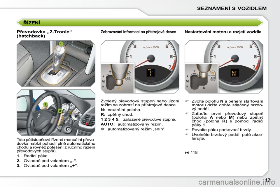 PEUGEOT 207 2009  Návod na použití (in Czech) SEZNÁMENÍ S VOZIDLEM
� � �P9�e�v�o�d�o�v�k�a� �„�2�-�T�r�o�n�i�c�“�  
�(�h�a�t�c�h�b�a�c�k�)�  
� �T�a�t�o� �p)�t�i�s�t�u�p3�o�v�á� 9�í�z�e�n�á� �m�a�n�u�á�l�n�í� �p9�e�v�o�- 
�d�o�v�k