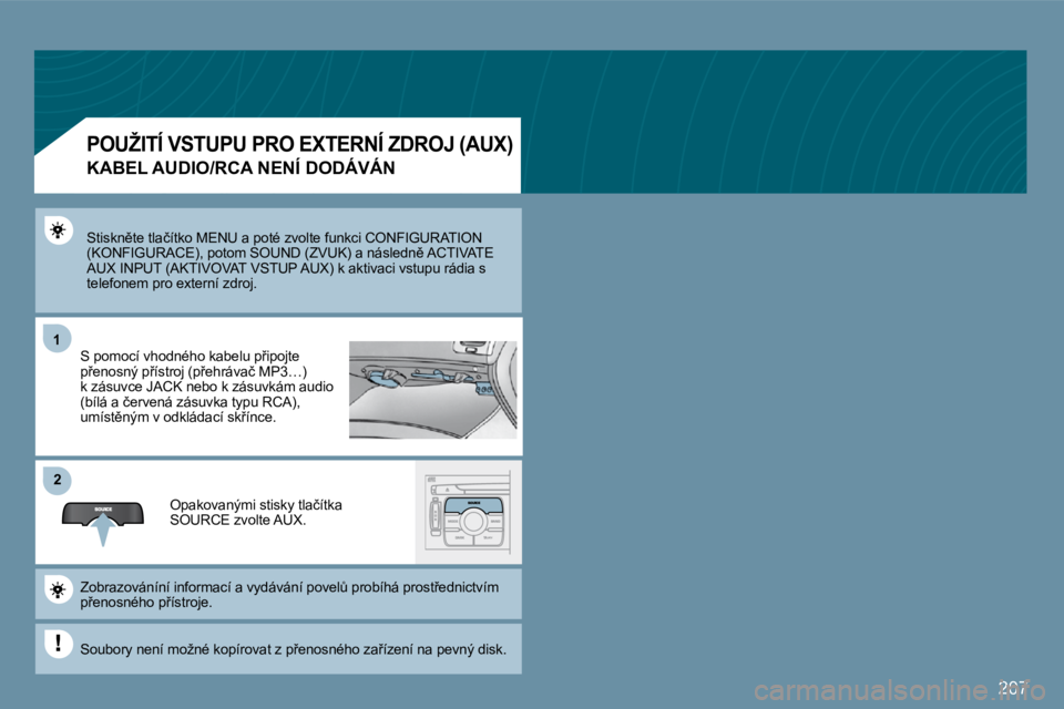 PEUGEOT 207 2009  Návod na použití (in Czech) �2�0�7
�1�1
�2�2
� �S�t�i�s�k�n)�t�e� �t�l�a�č�í�t�k�o� �M�E�N�U� �a� �p�o�t�é� �z�v�o�l�t�e� �f�u�n�k�c�i� �C�O�N�F�I�G�U�R�A�T�I�O�N� �(�K�O�N�F�I�G�U�R�A�C�E�)�,� �p�o�t�o�m� �S�O�U�N�D� �(�Z�V