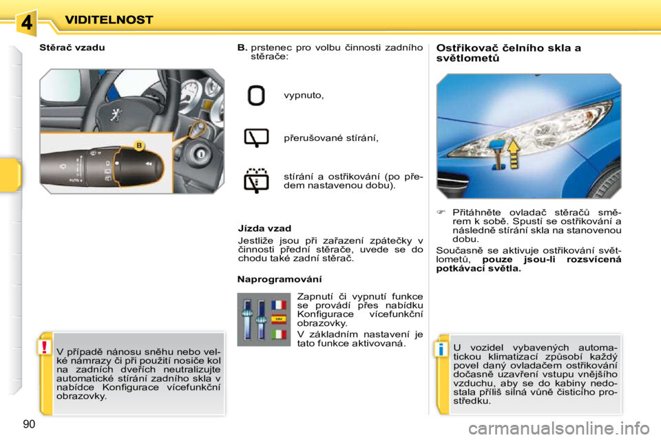 PEUGEOT 207 2009  Návod na použití (in Czech) !�i
90
� � � � � � � � � � �O�s�t9�i�k�o�v�a�č� �č�e�l�n�í�h�o� �s�k�l�a� �a�  
�s�v)�t�l�o�m�e�tA� 
  
B. � � � �p�r�s�t�e�n�e�c�  �p�r�o�  �v�o�l�b�u�  �č�i�n�n�o�s�t�i�  �z�a�d�n�í�h�o� 
�s