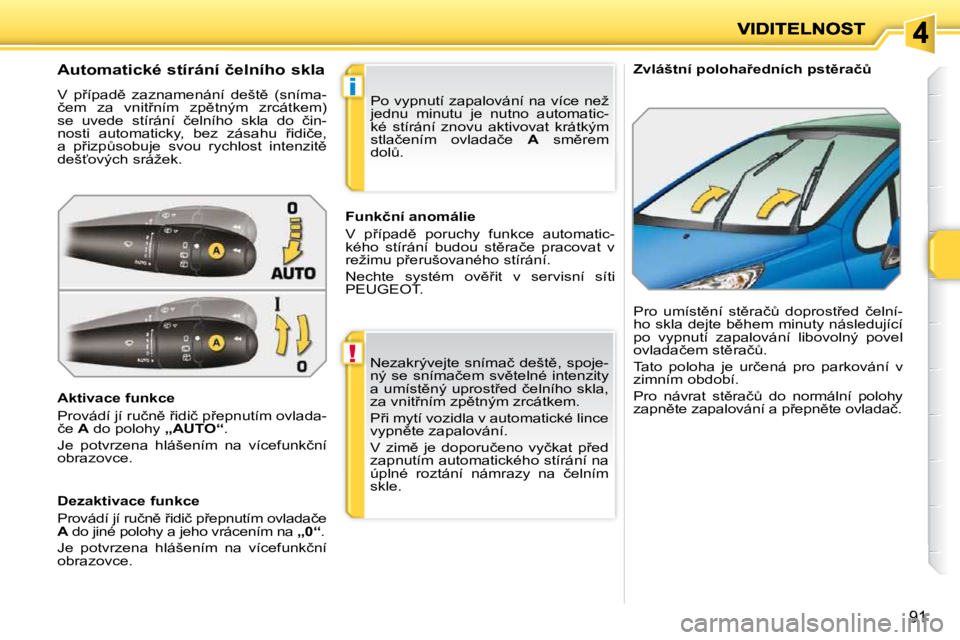 PEUGEOT 207 2009  Návod na použití (in Czech) !
�i
�9�1
� � � �Z�v�l�á�š�t�n�í� �p�o�l�o�h�a9�e�d�n�í�c�h� �p�s�t)�r�a�čA� 
� � � � � � � � � � � � � �A�u�t�o�m�a�t�i�c�k�é� �s�t�í�r�á�n�í� �č�e�l�n�í�h�o� �s�k�l�a�  
� �V�  �p9�í