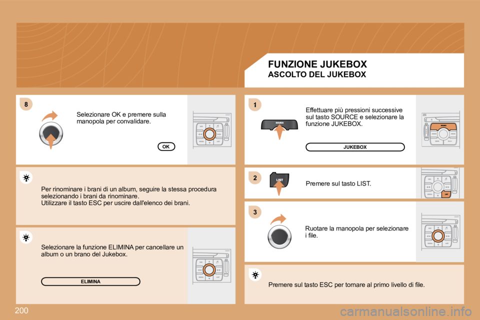 PEUGEOT 207 2008.5  Manuale duso (in Italian) �2�0�0
88
22
33
1
ELIMINA
OK
� �E�f�f�e�t�t�u�a�r�e� �p�i�ù� �p�r�e�s�s�i�o�n�i� �s�u�c�c�e�s�s�i�v�e�  
�s�u�l� �t�a�s�t�o� �S�O�U�R�C�E� �e� �s�e�l�e�z�i�o�n�a�r�e� �l�a� 
�f�u�n�z�i�o�n�e� �J�U�K�
