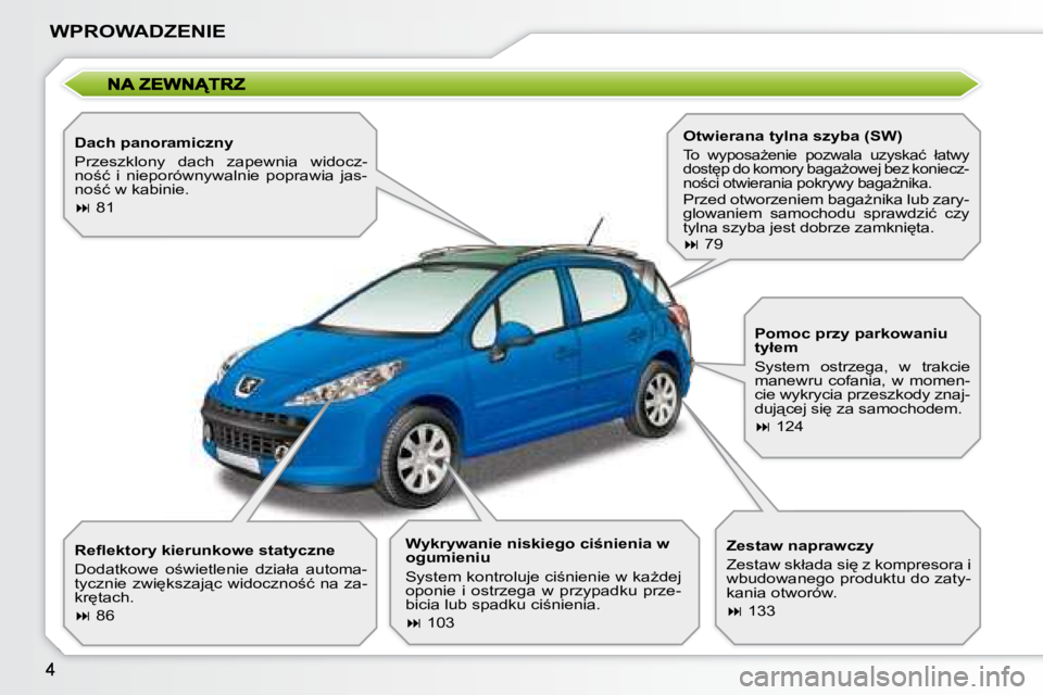 PEUGEOT 207 2008.5  Instrukcja obsługi (in Polish) �W�P�R�O�W�A�D�Z�E�N�I�E
� � �D�a�c�h� �p�a�n�o�r�a�m�i�c�z�n�y�  
� �P�r�z�e�s�z�k�l�o�n�y�  �d�a�c�h�  �z�a�p�e�w�n�i�a�  �w�i�d�o�c�z�- 
�n�o;�ć�  �i�  �n�i�e�p�o�r�ó�w�n�y�w�a�l�n�i�e�  �p�o�p�