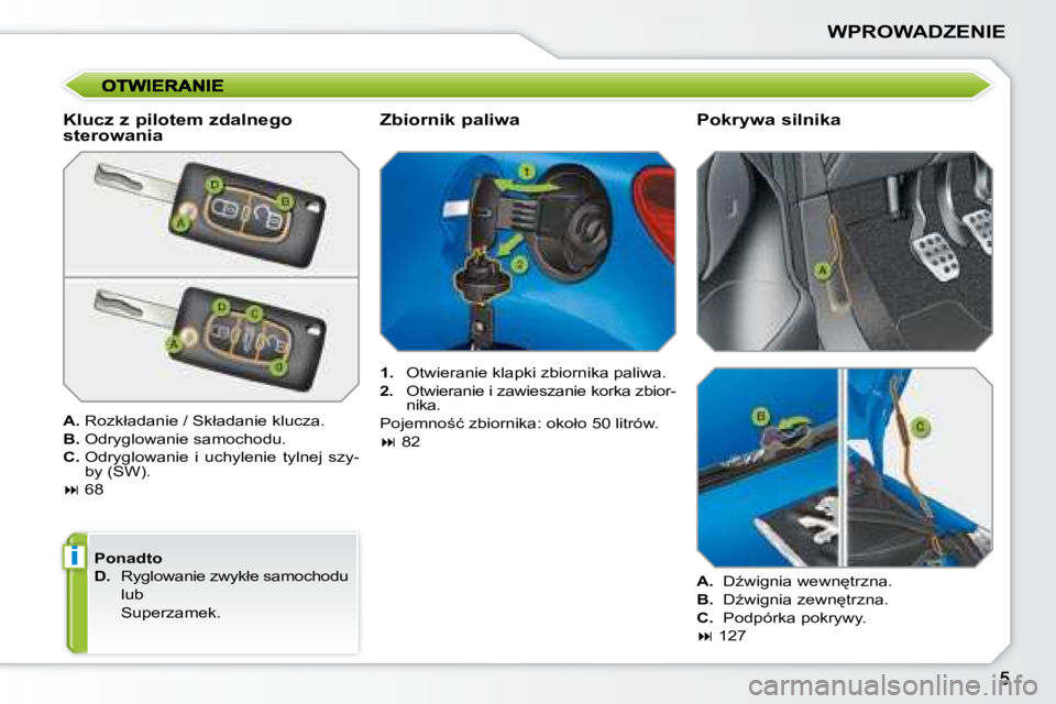 PEUGEOT 207 2008.5  Instrukcja obsługi (in Polish) i
�W�P�R�O�W�A�D�Z�E�N�I�E
� � �K�l�u�c�z� �z� �p�i�l�o�t�e�m� �z�d�a�l�n�e�g�o�  
�s�t�e�r�o�w�a�n�i�a�  
  
A.  � �R�o�z�k�ł�a�d�a�n�i�e� �/� �S�k�ł�a�d�a�n�i�e� �k�l�u�c�z�a�.� 
  
B.  � �O�d�r�y