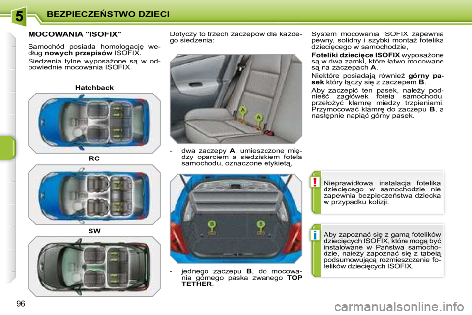 PEUGEOT 207 2008.5  Instrukcja obsługi (in Polish) !
�i
�B�E�Z�P�I�E�C�Z�E0�S�T�W�O� �D�Z�I�E�C�I
�9�6
� �N�i�e�p�r�a�w�i�d�ł�o�w�a�  �i�n�s�t�a�l�a�c�j�a�  �f�o�t�e�l�i�k�a�  
�d�z�i�e�c�i
�c�e�g�o�  �w�  �s�a�m�o�c�h�o�d�z�i�e�  �n�i�e� 
�z�a�p�e