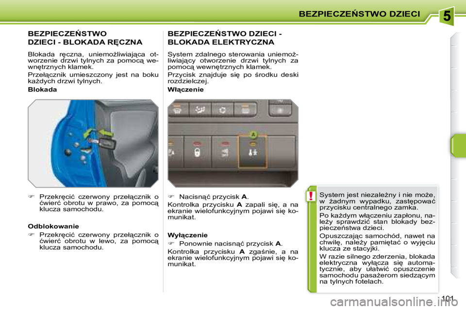 PEUGEOT 207 2008.5  Instrukcja obsługi (in Polish) � !
�B�E�Z�P�I�E�C�Z�E0�S�T�W�O� �D�Z�I�E�C�I
�1�0�1
� �S�y�s�t�e�m� �j�e�s�t� �n�i�e�z�a�l�eG�n�y� �i� �n�i�e� �m�oG�e�,�  
�w�  G�a�d�n�y�m�  �w�y�p�a�d�k�u�,�  �z�a�s�t
�p�o�w�a�ć� 
�p�r�z�y�
