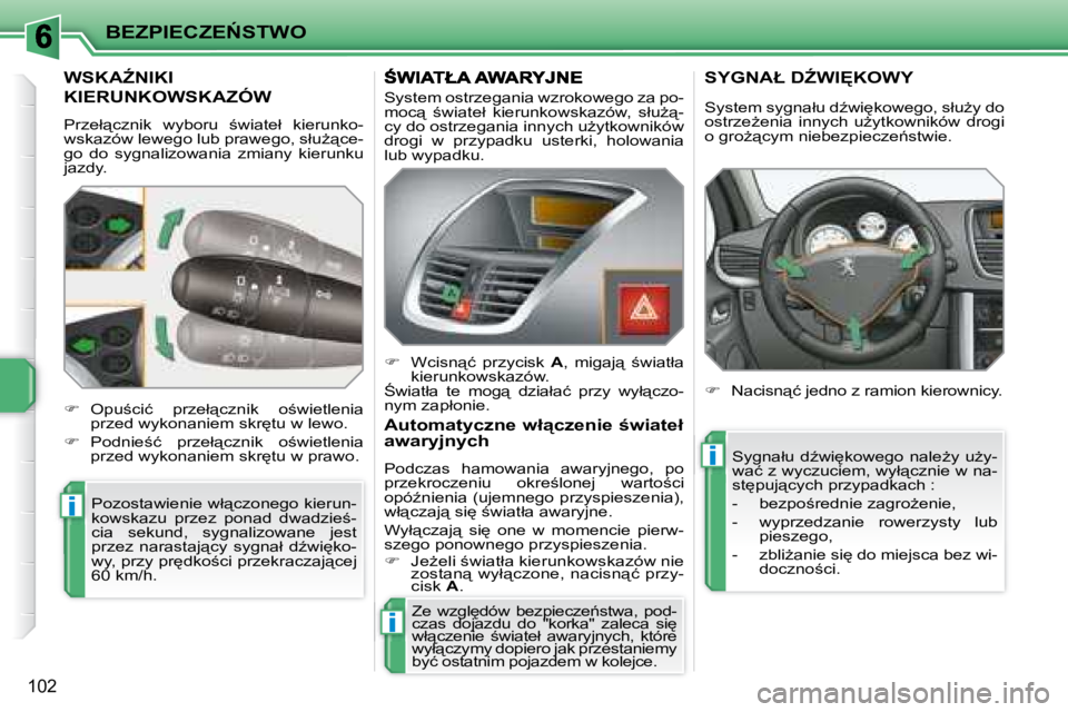 PEUGEOT 207 2008.5  Instrukcja obsługi (in Polish) i
i
i
�B�E�Z�P�I�E�C�Z�E0�S�T�W�O
102
� � � � � � � � � �W�S�K�AD�N�I�K�I� 
�K�I�E�R�U�N�K�O�W�S�K�A�Z�Ó�W� 
� �P�r�z�e�ł"�c�z�n�i�k�  �w�y�b�o�r�u�  ;�w�i�a�t�e�ł�  �k�i�e�r�u�n�k�o�- 
�w�
