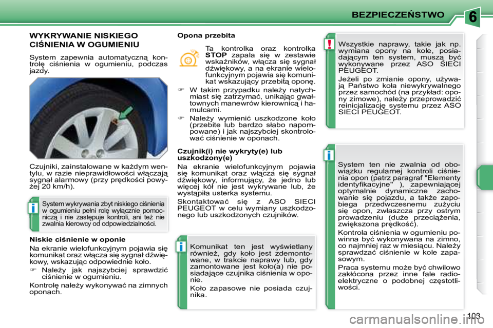 PEUGEOT 207 2008.5  Instrukcja obsługi (in Polish) !
i
i
i
�B�E�Z�P�I�E�C�Z�E0�S�T�W�O
103
� � � � � � � �W�Y�K�R�Y�W�A�N�I�E� �N�I�S�K�I�E�G�O� 
�C�I:�N�I�E�N�I�A� �W� �O�G�U�M�I�E�N�I�U� 
� �S�y�s�t�e�m�  �z�a�p�e�w�n�i�a�  �a�u�t�o�m�a�t�y�c�z�n