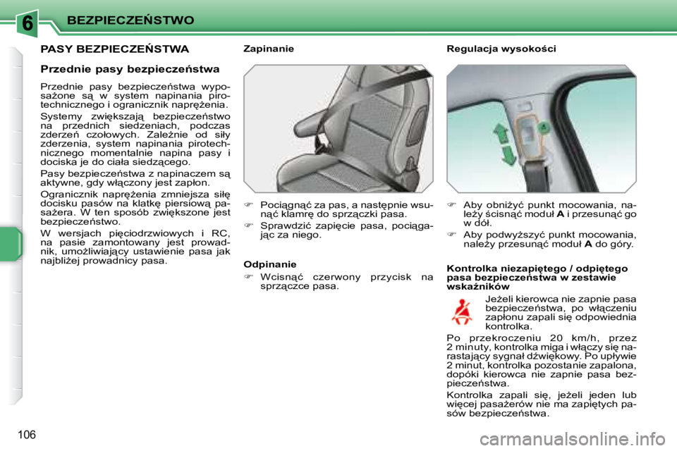PEUGEOT 207 2008.5  Instrukcja obsługi (in Polish) �B�E�Z�P�I�E�C�Z�E0�S�T�W�O
106
� � � � � � � �P�A�S�Y� �B�E�Z�P�I�E�C�Z�E0�S�T�W�A� � � �R�e�g�u�l�a�c�j�a� �w�y�s�o�k�o�c�i�  
� � �K�o�n�t�r�o�l�k�a� �n�i�e�z�a�p�i
�t�e�g�o� �/� �o�d�p�i
�t�