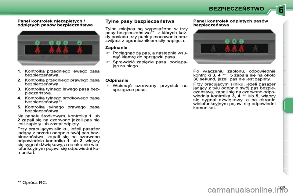 PEUGEOT 207 2008.5  Instrukcja obsługi (in Polish) �B�E�Z�P�I�E�C�Z�E0�S�T�W�O
107
   
1. � �  �K�o�n�t�r�o�l�k�a�  �p�r�z�e�d�n�i�e�g�o�  �l�e�w�e�g�o�  �p�a�s�a� 
�b�e�z�p�i�e�c�z�e1�s�t�w�a�.� 
  
2. � �  �K�o�n�t�r�o�l�k�a� �p�r�z�e�d�n�i�e�g�o�