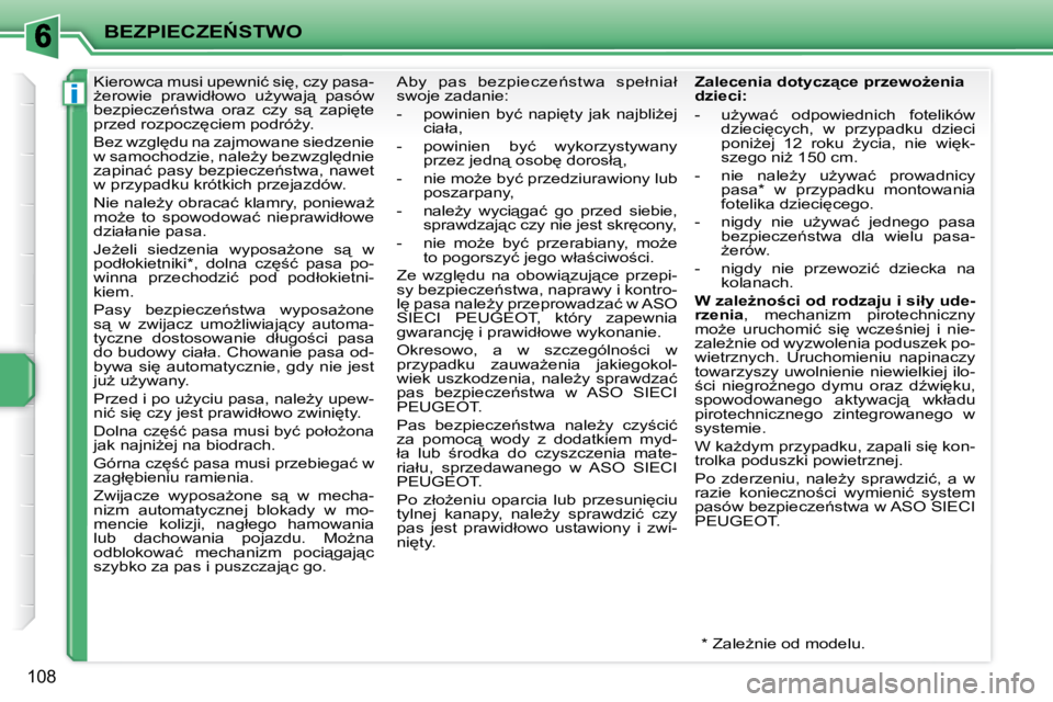 PEUGEOT 207 2008.5  Instrukcja obsługi (in Polish) i
�B�E�Z�P�I�E�C�Z�E0�S�T�W�O
108
� � � � � �K�i�e�r�o�w�c�a� �m�u�s�i� �u�p�e�w�n�i�ć� �s�i
�,� �c�z�y� �p�a�s�a�- 
G�e�r�o�w�i�e�  �p�r�a�w�i�d�ł�o�w�o�  �uG�y�w�a�j"�  �p�a�s�ó�w� 
�b�e