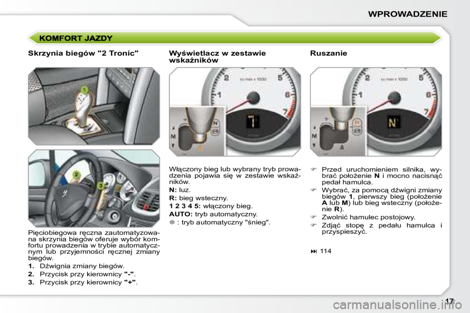 PEUGEOT 207 2008.5  Instrukcja obsługi (in Polish) �W�P�R�O�W�A�D�Z�E�N�I�E
� � �S�k�r�z�y�n�i�a� �b�i�e�g�ó�w� �"�2� �T�r�o�n�i�c�"�  
� �P�i
�c�i�o�b�i�e�g�o�w�a�  �r
�c�z�n�a�  �z�a�u�t�o�m�a�t�y�z�o�w�a�- 
�n�a� �s�k�r�z�y�n�i�a� �b�i�e