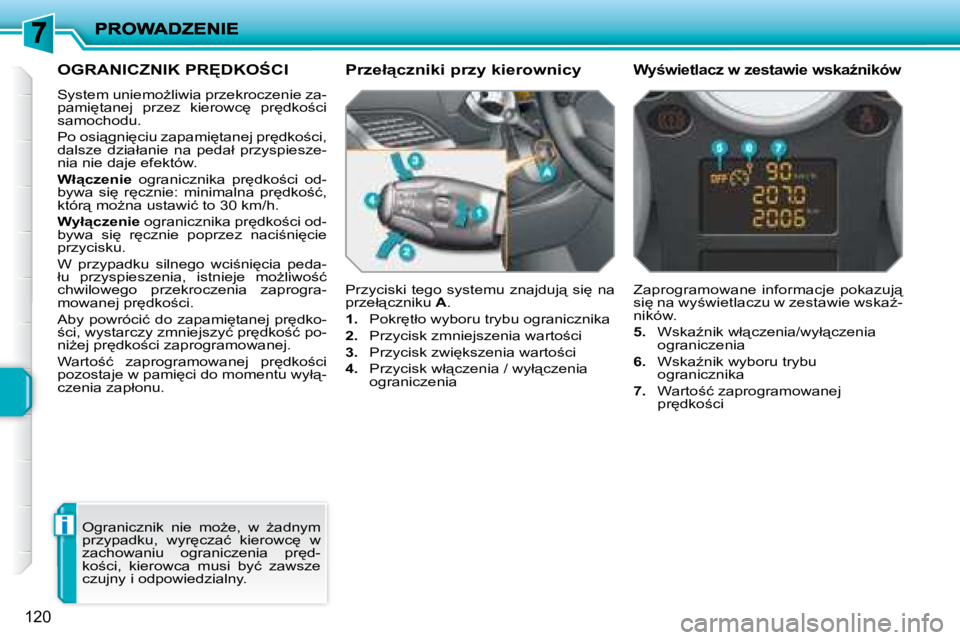 PEUGEOT 207 2008.5  Instrukcja obsługi (in Polish) �i
�1�2�0
� � � � � �O�G�R�A�N�I�C�Z�N�I�K� �P�R	�D�K�O:�C�I� 
� �S�y�s�t�e�m� �u�n�i�e�m�oG�l�i�w�i�a� �p�r�z�e�k�r�o�c�z�e�n�i�e� �z�a�- 
�p�a�m�i
�t�a�n�e�j�  �p�r�z�e�z�  �k�i�e�r�o�w�c
�  �p